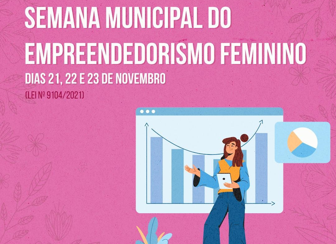 Semana Municipal do Empreendedorismo Feminino acontece de 21 a 23 de novembro Semana Municipal do Empreendedorismo Feminino acontece de 21 a 23 de novembro