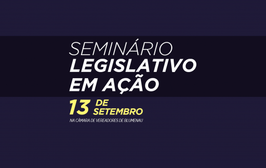 Câmara de Vereadores de Blumenau vai receber o Seminário Legislativo em Ação nesta quarta-feira (13)